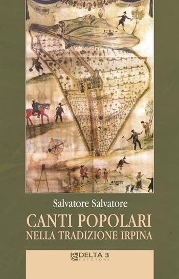 Canti popolari, nella tradizione Irpina - Salvatore Salvatore - Libro Delta 3 2014 | Libraccio.it
