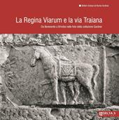 La Regina Viarum e la via Traiana. Da Benevento a Brindisi nelle foto della collezione Gardner. Ediz. illustrata