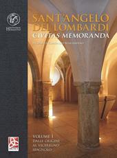 Sant'Angelo dei Lombardi. Civitas memoranda. Vol. 1: Dalle origini al viceregno spagnolo.