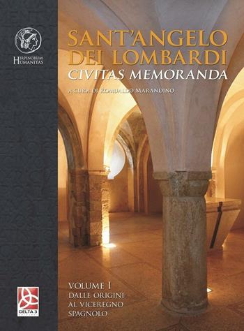 Sant'Angelo dei Lombardi. Civitas memoranda. Vol. 1: Dalle origini al viceregno spagnolo.  - Libro Delta 3 2014 | Libraccio.it