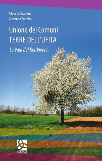 Unione dei comuni terre dell'Ufita. Le valli del benvivere - Silvio Sallicandro, Giovanna Solmita - Libro Delta 3 2015 | Libraccio.it
