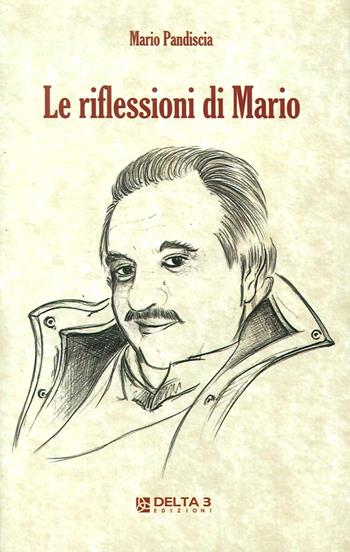 Le riflessioni di Mario - Mario Pandiscia - Libro Delta 3 2016 | Libraccio.it