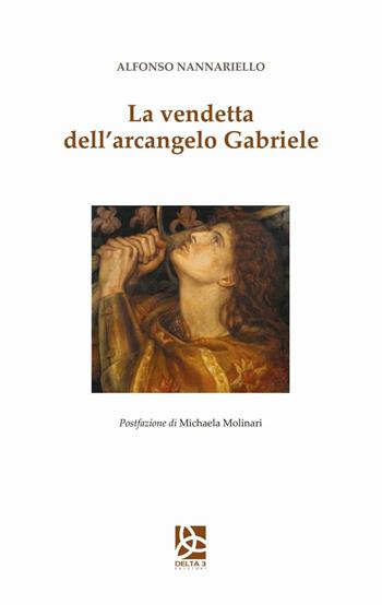 La vendetta dell'arcangelo Gabriele - Alfonso Nannariello - Libro Delta 3 2016 | Libraccio.it