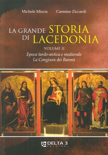 La grande storia di Lacedonia - Michele Miscia, Carmine Ziccardi - Libro Delta 3 2016 | Libraccio.it