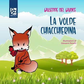 La volpe chiacchierina - Giuseppe Del Giudice - Libro Delta 3 2017 | Libraccio.it