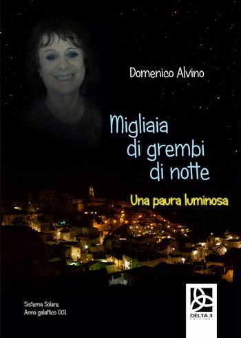 Migliaia di grembi di notte. Una paura luminosa - Domenico Alvino - Libro Delta 3 2018 | Libraccio.it