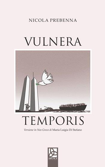 Vulnera temporis. Ediz. italiana e neogreca - Nicola Prebenna - Libro Delta 3 2018 | Libraccio.it