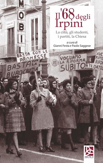 Il '68 degli irpini. La città, gli studenti, i partiti, la chiesa  - Libro Delta 3 2018 | Libraccio.it