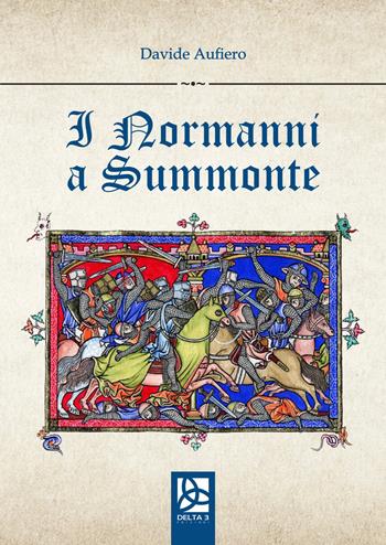 I normanni a Summonte - Davide Aufiero - Libro Delta 3 2018 | Libraccio.it