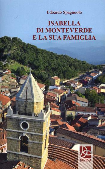 Isabella di Monteverde e la sua famiglia - Edoardo Spagnuolo - Libro Delta 3 2021 | Libraccio.it