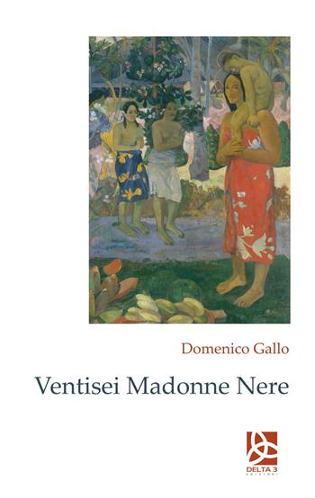 Ventisei Madonne Nere - Domenico Gallo - Libro Delta 3 2019 | Libraccio.it