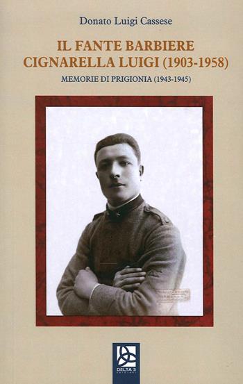 Il fante barbiere Cignarella Luigi (1903-1958). Memorie di prigionia - Donato Luigi Cassaese - Libro Delta 3 2020 | Libraccio.it