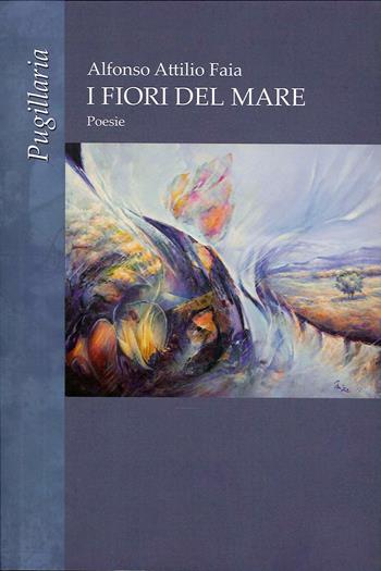 I fiori del mare - Alfonso A. Faia - Libro Delta 3 2020, Pugillaria | Libraccio.it