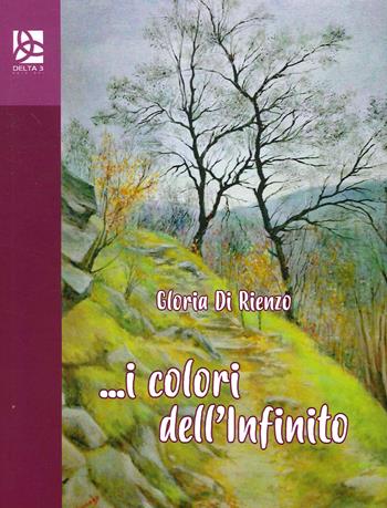 I colori dell'infinito - Gloria Di Rienzo - Libro Delta 3 2020 | Libraccio.it