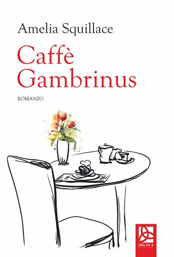 Caffè Gambrinus - Amelia Squillace - Libro Delta 3 2020 | Libraccio.it