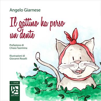 Il gattino ha perso un dente - Angelo Giarnese - Libro Delta 3 2020 | Libraccio.it