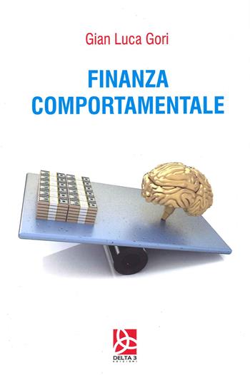 Finanza comportamentale - Gian Luca Gori - Libro Delta 3 2020 | Libraccio.it