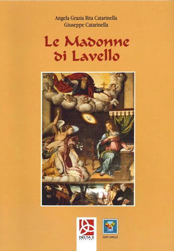 Le Madonne di Lavello - Giuseppe Catarinella, Angela Grazia Rita Catarinella - Libro Delta 3 2020 | Libraccio.it