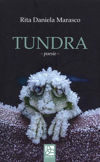 Tundra - Rita Daniela Marasco - Libro Delta 3 2021 | Libraccio.it