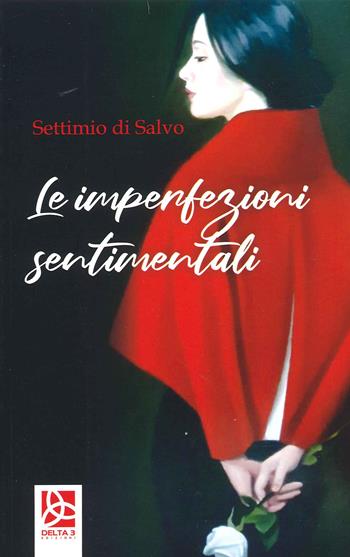 Le imperfezioni sentimentali - Settimio Di Salvo - Libro Delta 3 2021 | Libraccio.it