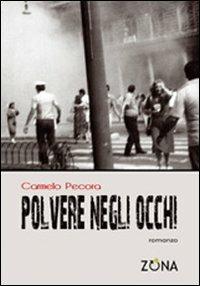 Polvere negli occhi - Carmelo Pecora - Libro Zona 2009 | Libraccio.it