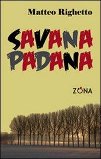 Savana padana - Matteo Righetto - Libro Zona 2009 | Libraccio.it