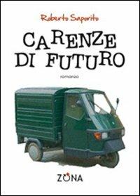 Carenze di futuro - Roberto Saporito - Libro Zona 2009 | Libraccio.it