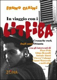 In viaggio con i Litfiba. Cronache rock dagli anni 80 - Bruno Casini - Libro Zona 2009 | Libraccio.it