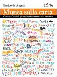 Musica sulla carta. Trent'anni di giornalismo intorno alla canzone - Enrico De Angelis - Libro Zona 2009 | Libraccio.it