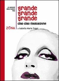 Grande grande grande. Ieri oggi sempre Mina - Isabella M. Zoppi - Libro Zona 2010, Le canzoni della nostra vita | Libraccio.it