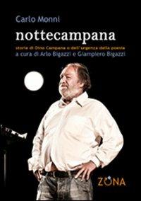 Nottecampana. Storie di Dino Campana e dell'urgenza della poesia - Carlo Monni - Libro Zona 2010 | Libraccio.it
