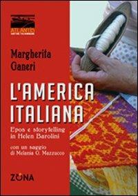 L'America italiana. Epos e storytelling in Helen Barolini - Margherita Ganeri - Libro Zona 2010, Atlantis. Scritture italoamericane | Libraccio.it