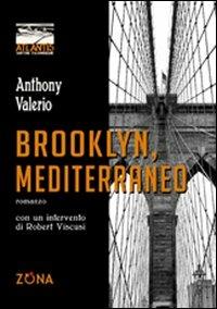 Brooklyn, Mediterraneo - Anthony Valerio - Libro Zona 2010, Atlantis. Scritture italoamericane | Libraccio.it