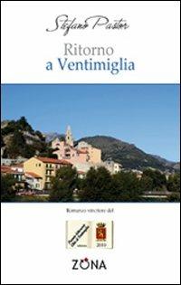 Ritorno a Ventimiglia - Stefano Pastor - Libro Zona 2010 | Libraccio.it