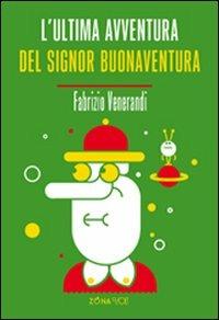 L'ultima avventura del signor Buonaventura - Fabrizio Venerandi - Libro Zona 2010 | Libraccio.it