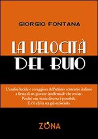 La velocità del buio - Giorgio Fontana - Libro Zona 2011, Storie vere | Libraccio.it