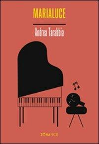 Marialuce - Andrea Tarabbia - Libro Zona 2011, Novevolt | Libraccio.it