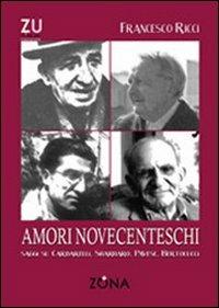 Amori novecenteschi - Francesco Ricci - Libro Zona 2011, Zona per l'università | Libraccio.it