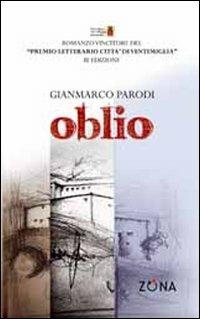 Oblio - Gianmarco Parodi - Libro Zona 2011 | Libraccio.it