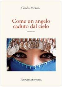Come un angelo caduto dal cielo - Giada Menin - Libro Zona 2011, Zona contemporanea | Libraccio.it