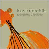 Suonerò fino a farti fiorire. CD Audio - Fausto Mesolella - Libro Zona 2012 | Libraccio.it
