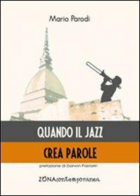Quando il jazz crea parole - Mario Parodi - Libro Zona 2012, Zona contemporanea | Libraccio.it