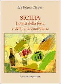 Sicilia. I piatti della festa e della vita quotidiana - Ida Cinque Faletra - Libro Zona 2012, Zona contemporanea | Libraccio.it