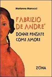 Fabrizio De André. Donne pensate come amore