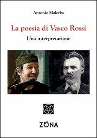 La poesia di Vasco Rossi. Una interpretazione - Antonio Malerba - Libro Zona 2012 | Libraccio.it