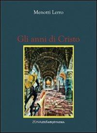 Gli anni di Cristo - Menotti Lerro - Libro Zona 2013, Zona contemporanea | Libraccio.it