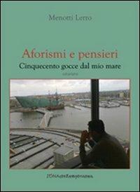 Aforismi e pensieri. Cinquecento gocce dal mio mare - Menotti Lerro - Libro Zona 2013, Zona contemporanea | Libraccio.it