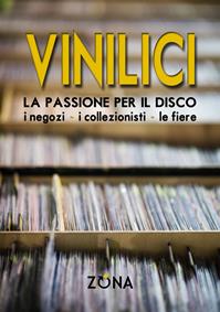 Vinilici. La passione per il disco. I negozi, i collezionisti, le fiere  - Libro Zona 2013 | Libraccio.it