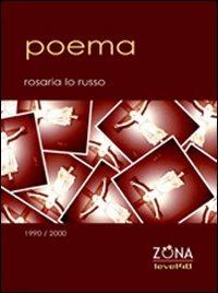 Poema 1990-2000 - Rosaria Lo Russo - Libro Zona 2013, Level 48 | Libraccio.it