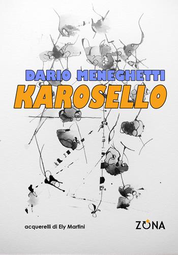Karosello - Dario Meneghetti - Libro Zona 2025 | Libraccio.it